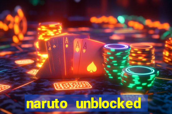 naruto unblocked games 76